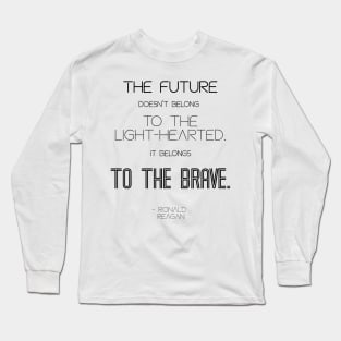 The Future Belongs to the Brave Reagan Quote Light Long Sleeve T-Shirt